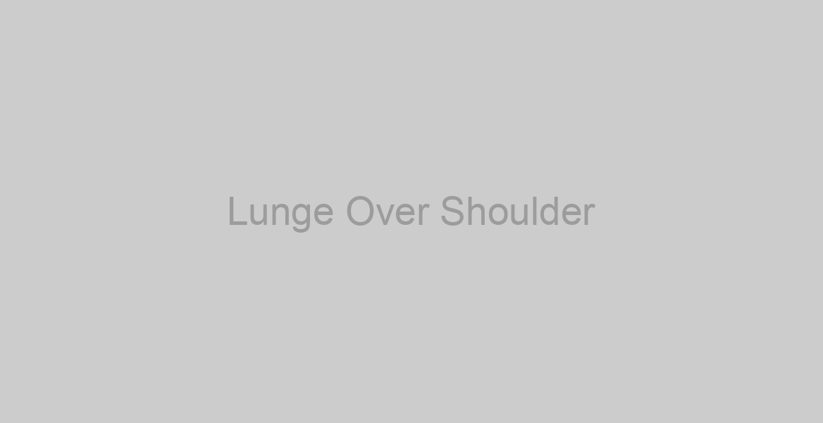 Lunge Over Shoulder